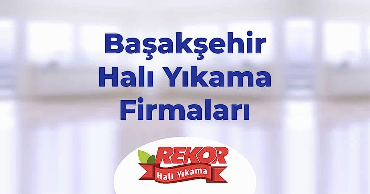 Başakşehir Halı Yıkama Firmaları Başakşehir Halı Yıkama Firmaları